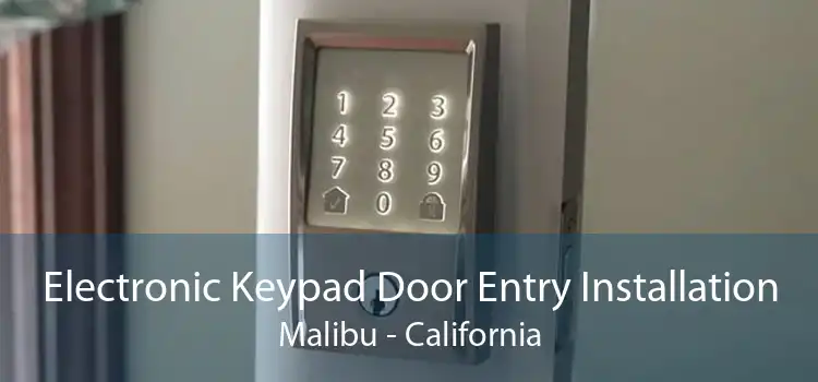 Electronic Keypad Door Entry Installation Malibu - California