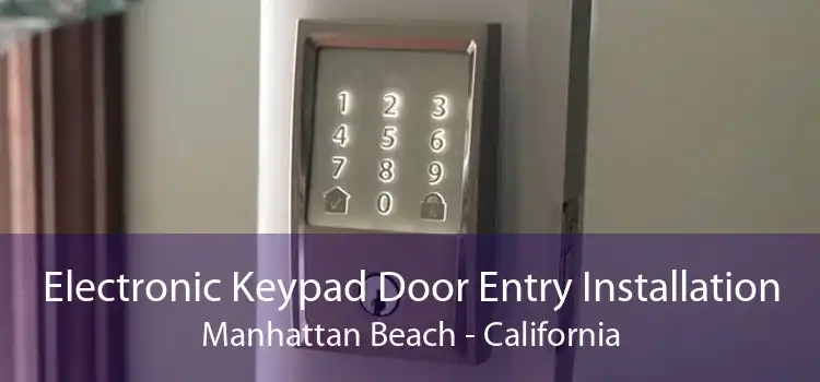 Electronic Keypad Door Entry Installation Manhattan Beach - California