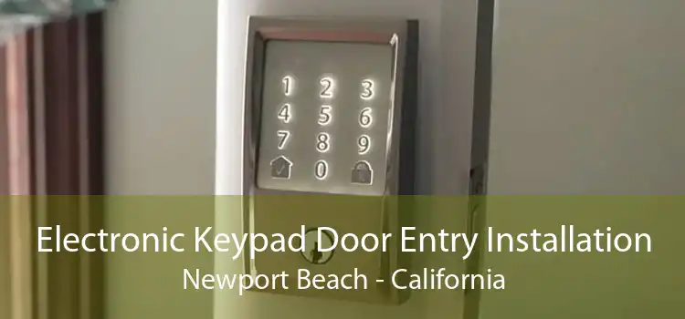 Electronic Keypad Door Entry Installation Newport Beach - California