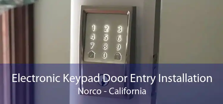 Electronic Keypad Door Entry Installation Norco - California