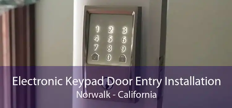 Electronic Keypad Door Entry Installation Norwalk - California