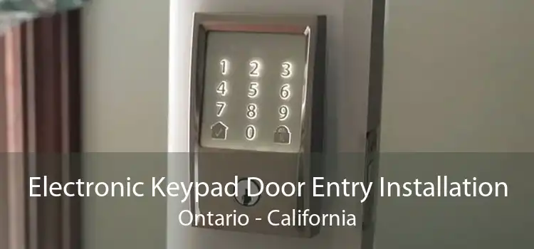 Electronic Keypad Door Entry Installation Ontario - California