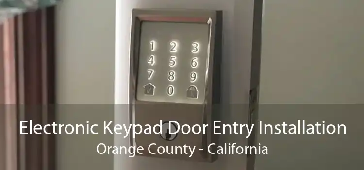 Electronic Keypad Door Entry Installation Orange County - California