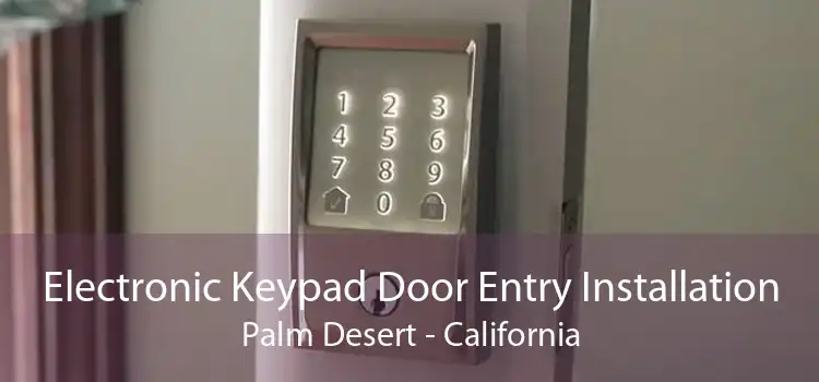 Electronic Keypad Door Entry Installation Palm Desert - California