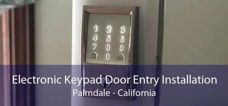 Electronic Keypad Door Entry Installation Palmdale - California