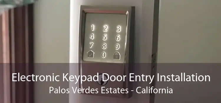 Electronic Keypad Door Entry Installation Palos Verdes Estates - California