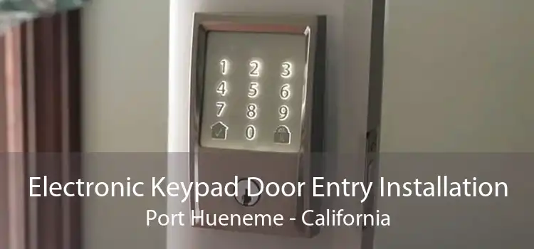 Electronic Keypad Door Entry Installation Port Hueneme - California