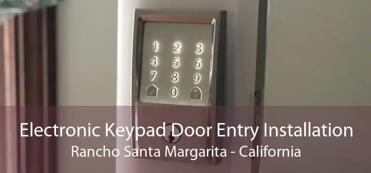 Electronic Keypad Door Entry Installation Rancho Santa Margarita - California