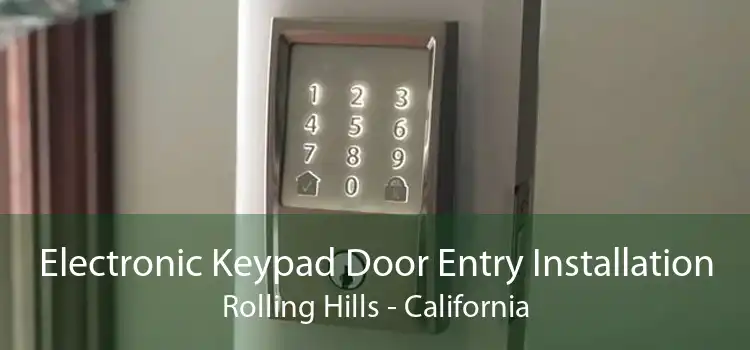 Electronic Keypad Door Entry Installation Rolling Hills - California