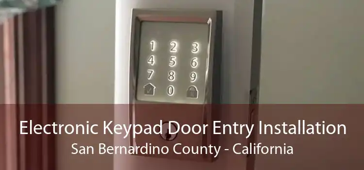 Electronic Keypad Door Entry Installation San Bernardino County - California