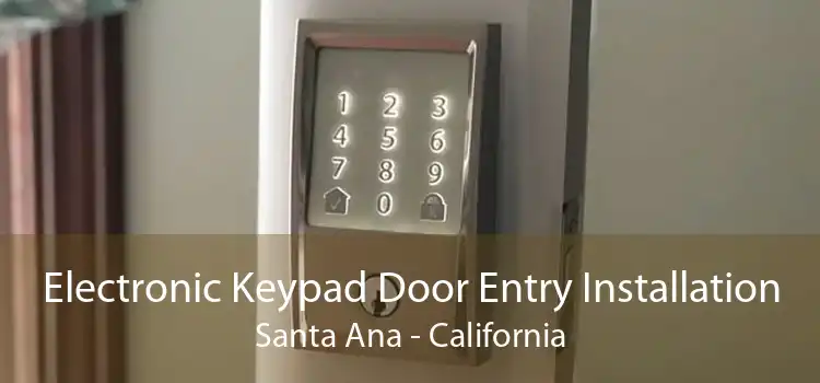 Electronic Keypad Door Entry Installation Santa Ana - California