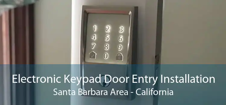 Electronic Keypad Door Entry Installation Santa Barbara Area - California