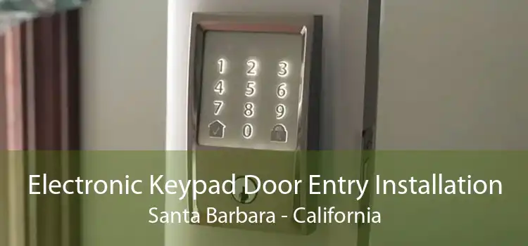 Electronic Keypad Door Entry Installation Santa Barbara - California