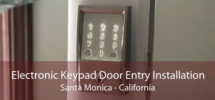 Electronic Keypad Door Entry Installation Santa Monica - California