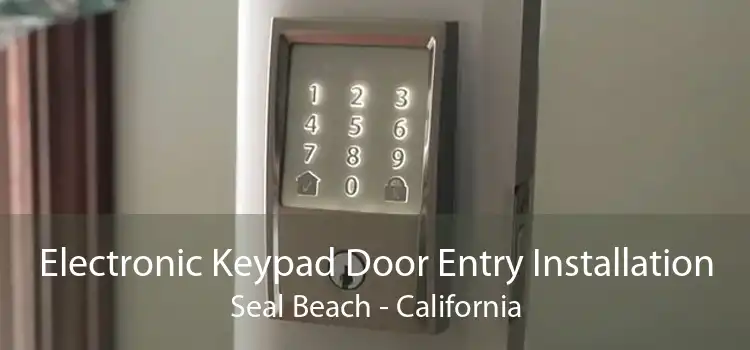 Electronic Keypad Door Entry Installation Seal Beach - California