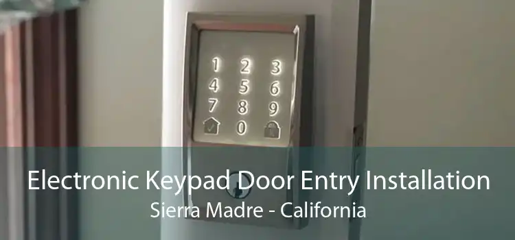 Electronic Keypad Door Entry Installation Sierra Madre - California