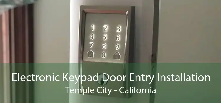 Electronic Keypad Door Entry Installation Temple City - California