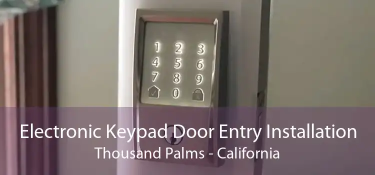 Electronic Keypad Door Entry Installation Thousand Palms - California