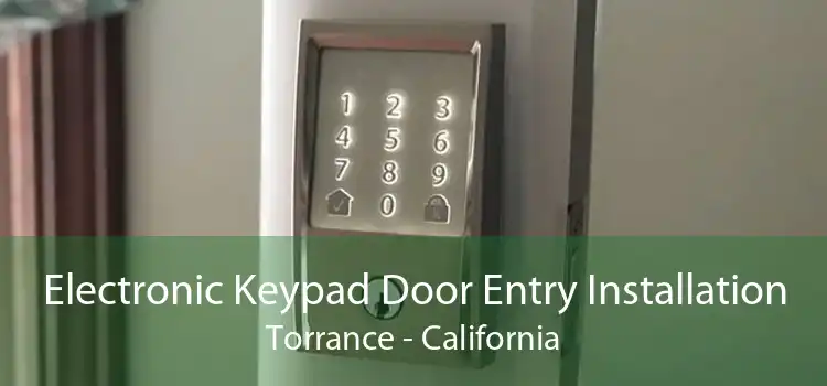 Electronic Keypad Door Entry Installation Torrance - California