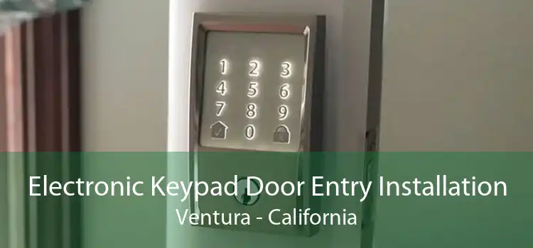 Electronic Keypad Door Entry Installation Ventura - California