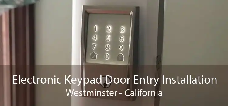 Electronic Keypad Door Entry Installation Westminster - California