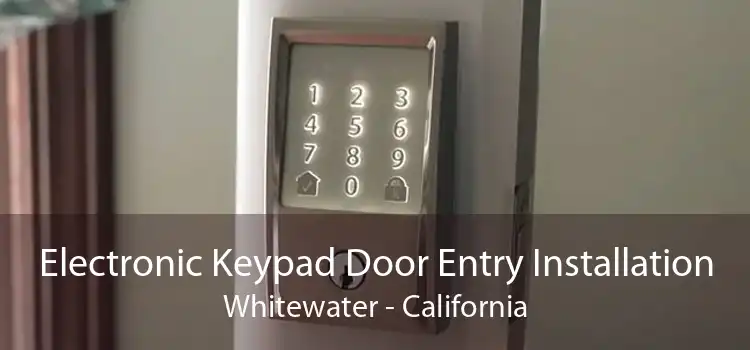 Electronic Keypad Door Entry Installation Whitewater - California