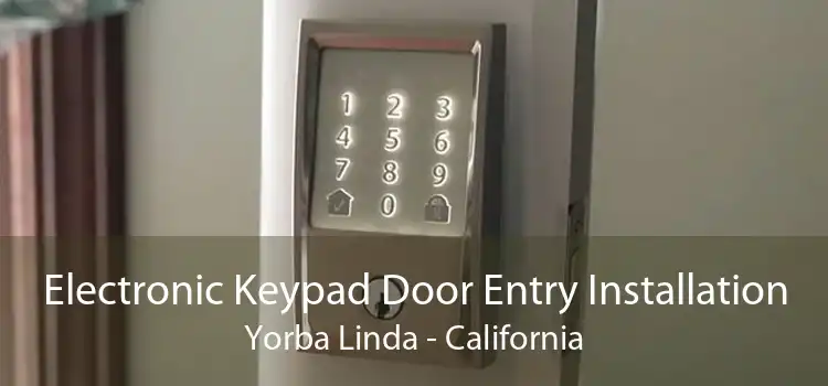 Electronic Keypad Door Entry Installation Yorba Linda - California