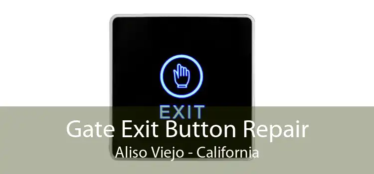 Gate Exit Button Repair Aliso Viejo - California