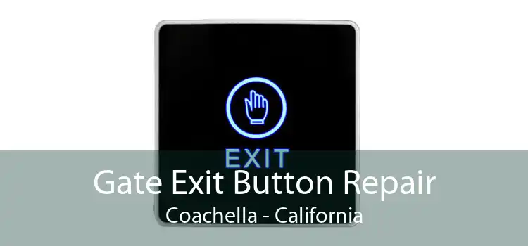 Gate Exit Button Repair Coachella - California