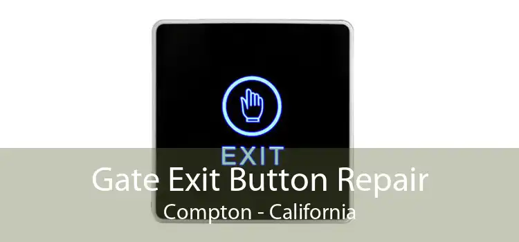 Gate Exit Button Repair Compton - California