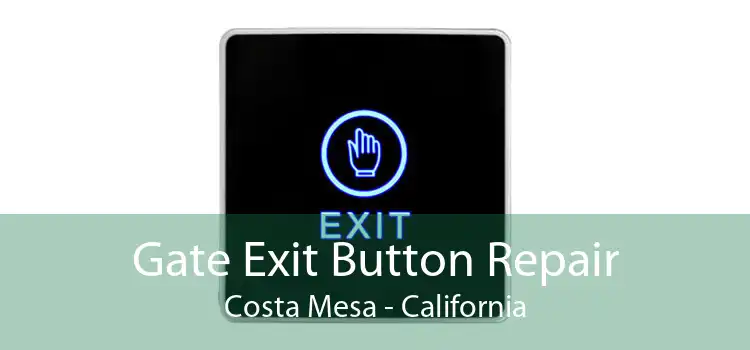 Gate Exit Button Repair Costa Mesa - California