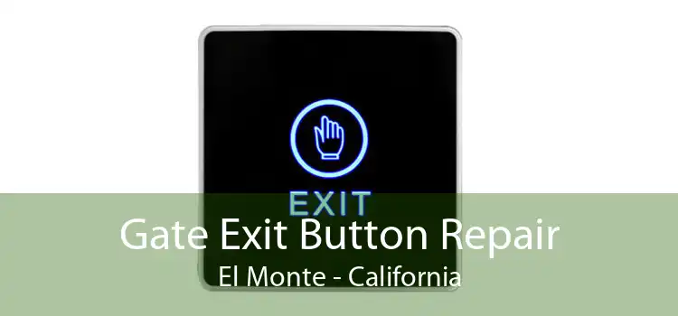 Gate Exit Button Repair El Monte - California