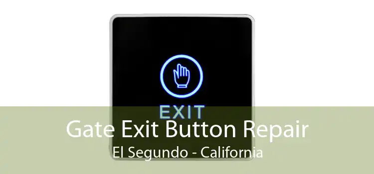 Gate Exit Button Repair El Segundo - California