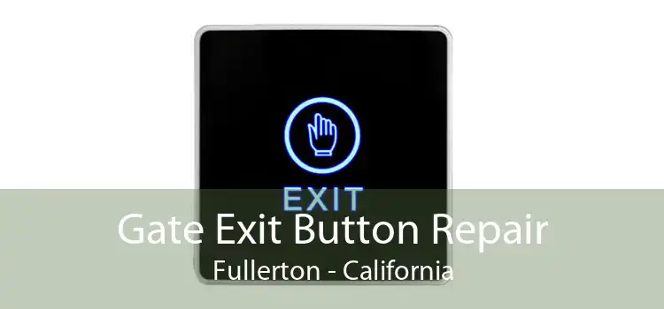 Gate Exit Button Repair Fullerton - California