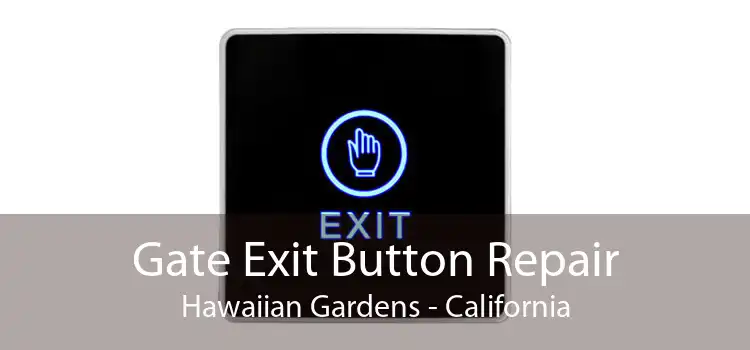 Gate Exit Button Repair Hawaiian Gardens - California