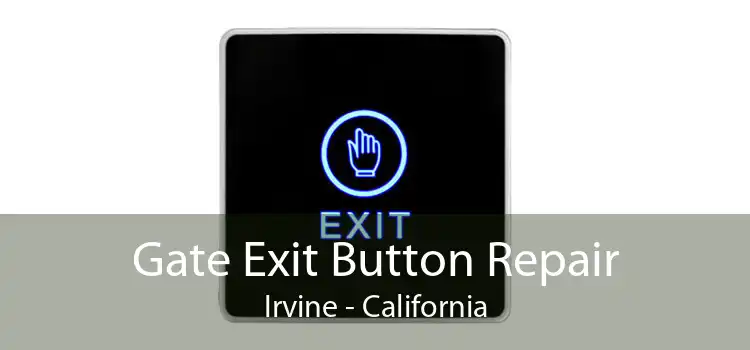 Gate Exit Button Repair Irvine - California