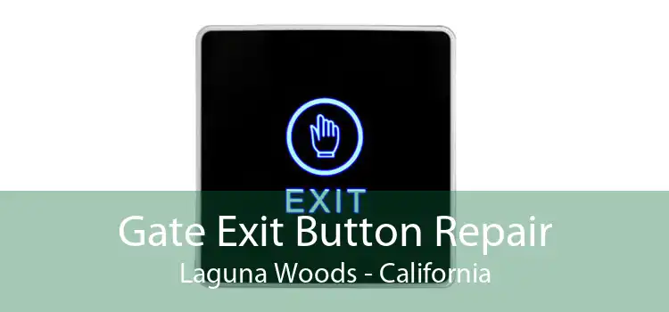 Gate Exit Button Repair Laguna Woods - California