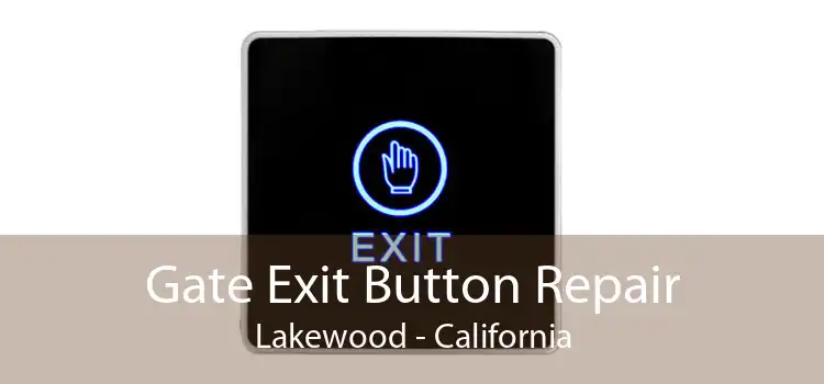 Gate Exit Button Repair Lakewood - California