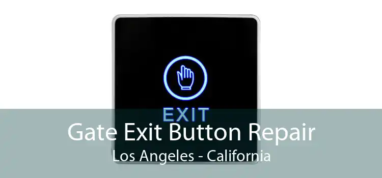 Gate Exit Button Repair Los Angeles - California