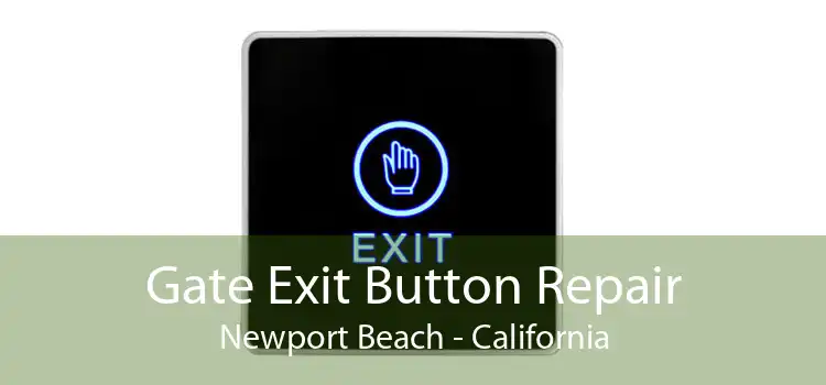 Gate Exit Button Repair Newport Beach - California