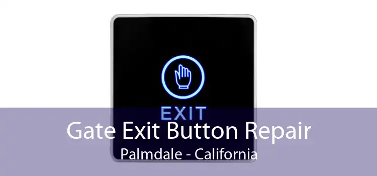 Gate Exit Button Repair Palmdale - California