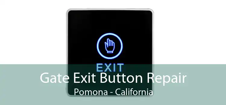 Gate Exit Button Repair Pomona - California