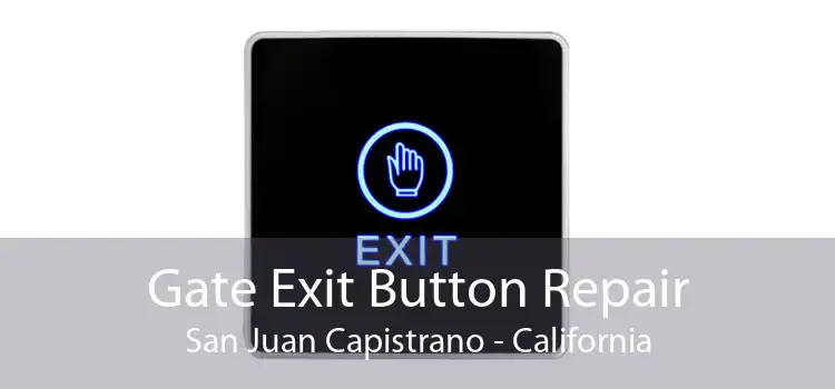 Gate Exit Button Repair San Juan Capistrano - California