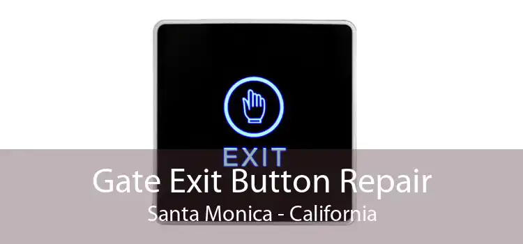 Gate Exit Button Repair Santa Monica - California