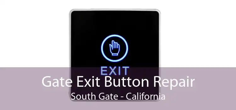 Gate Exit Button Repair South Gate - California