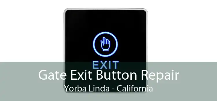 Gate Exit Button Repair Yorba Linda - California