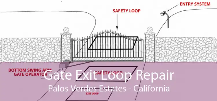 Gate Exit Loop Repair Palos Verdes Estates - California