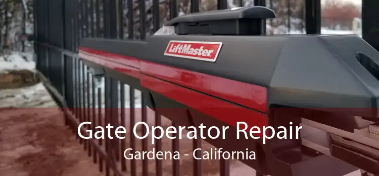 Gate Operator Repair Gardena - California