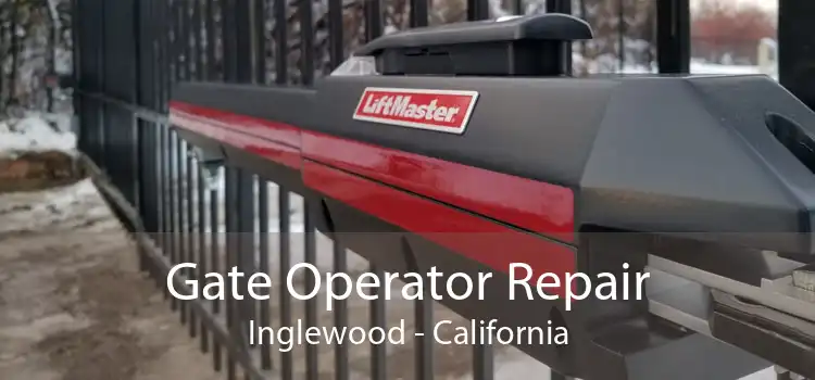 Gate Operator Repair Inglewood - California