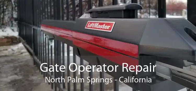 Gate Operator Repair North Palm Springs - California